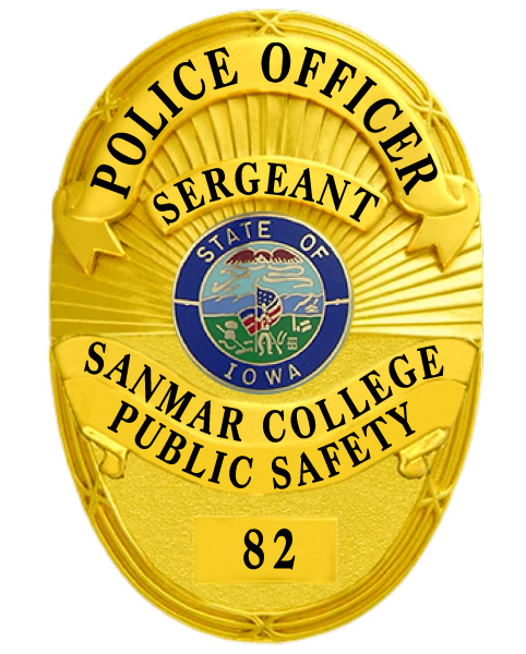 police Sergeant badge Sanmar College Public Safety police Officer gold badge with black text and Iowa center seal . Style # 5-d11