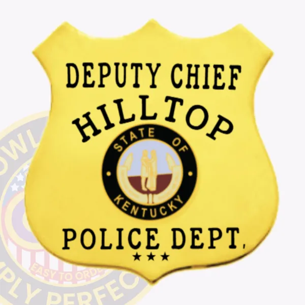Gold custom metal shield badge for Hilltop police deputy chief featuring safety pin backing, with DEPUTY CHIEF in strong black text at the top, HILLTOP centered in bold black letters, a detailed State of Kentucky circular seal in the middle, and POLICE DEPT. with three stars at the bottom on a smooth gold shield.