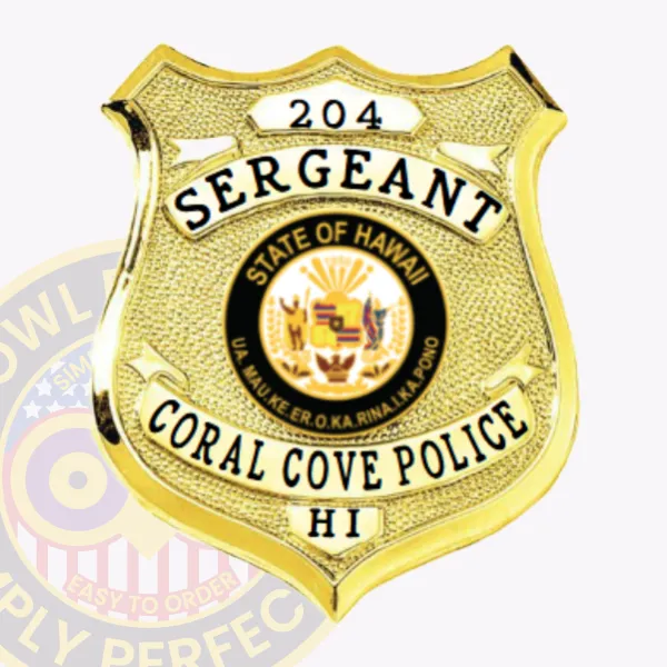 Shiny custom gold shield metal badge for Coral Cove police the sergeant with safety pin attachment, presenting a textured gold shield with black text reading "SERGEANT," "CORAL COVE POLICE," "HI," the official Hawaii state seal centrally located, and "204" displayed on a top panel.