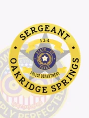 Oakridge Springs Sergeant custom metal badge highlighting a silver 5 point star set inside a gold circle banner, with decorative gold ribbons carrying "134" and "POLICE DEPARTMENT," accompanied by black text around the edge and equipped with a safety pin.