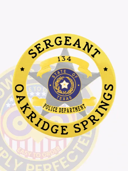 Oakridge Springs Sergeant custom metal badge highlighting a silver 5 point star set inside a gold circle banner, with decorative gold ribbons carrying "134" and "POLICE DEPARTMENT," accompanied by black text around the edge and equipped with a safety pin.