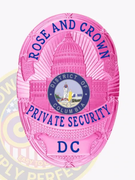 This beautifully crafted custom metal badge for private security features an attractive BCAM pink backdrop accented with bold blue inscriptions. It proudly displays "ROSE AND CROWN" at the top, while the center showcases the District of Columbia emblem with "PRIVATE SECURITY" below. "DC" is featured at the bottom, and the badge includes an efficient safety pin attachment for secure application on uniforms.