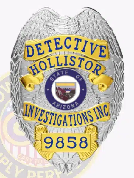 Close-up image of a silver metal badge with gold accent panels for a detective at Hollistor Investigations Inc, featuring an eagle design at the top, blue text including company name and badge number, the Arizona state seal in the center, and a metal safety pin clasp.